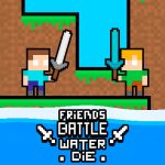 Friends Battle Water Die